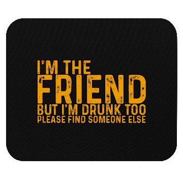 Discover I'm Drunk Too Please Find Someone Else 4 Mouse Pads