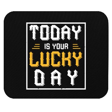 Discover Today is your lucky day Mouse Pads