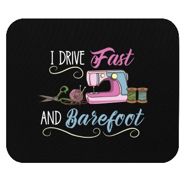 Discover I Drive Fast And Barefoot For Sewing Lover Mouse Pads