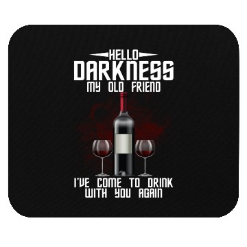 Discover Hello Darkness My Old Friend I've Come To Drink Mouse Pads
