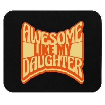 Discover Awesome Like My Daughter Mouse Pads