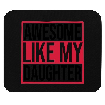 Discover Awesome Like My Daughter Mouse Pads