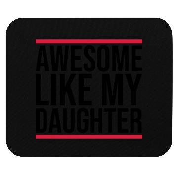 Discover Awesome Like My Daughter Mouse Pads