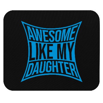 Discover Awesome Like My Daughter Mouse Pads