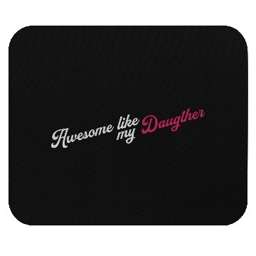 Discover Awesome Like My Daughter Mouse Pads