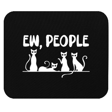 Discover Ew, People Cats Mouse Pads