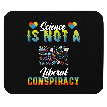 Discover Science Is Not A Liberal Conspiracy Funny Quotes Mouse Pads