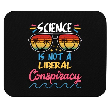 Discover Science Is Not A Liberal Conspiracy Funny Quotes Mouse Pads