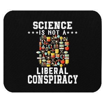 Discover Science Is Not A Liberal Conspiracy Funny Quotes Mouse Pads