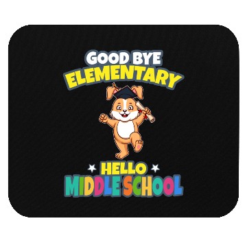 Discover Good Bye Elementary Hello Middle School Graduation Mouse Pads