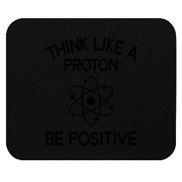 Discover Think Like Proton Be Positive Science Teacher Mouse Pads