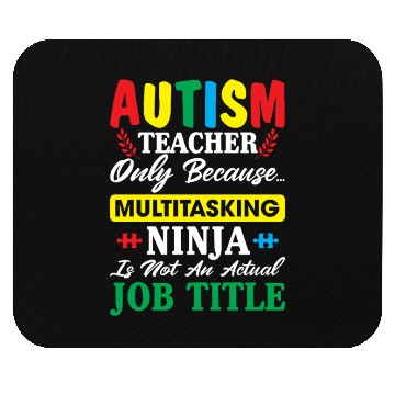 Discover Autism Teacher Only Because Multitasking Ninja Mouse Pads