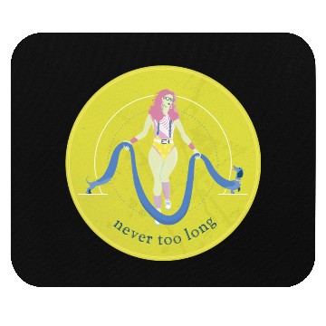 Discover Never too long. Mouse Pads