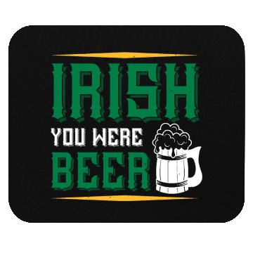 Discover Irish you were beer Mouse Pads