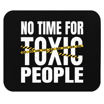 Discover No time for toxic people Mouse Pads