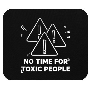 Discover No time for toxic people Mouse Pads
