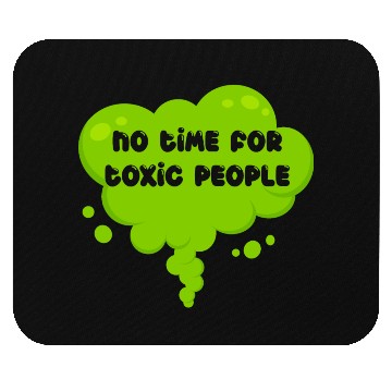 Discover No time for toxic people Mouse Pads