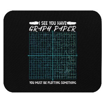 Discover I See You Have Graph Paper Mathematics Pun Formula Mouse Pads
