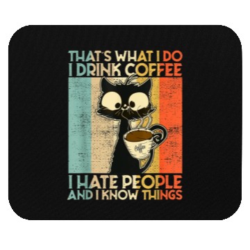 Discover That's What I Do I Drink Coffee I Hate People Blac Mouse Pads