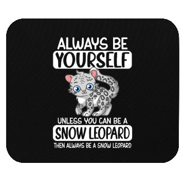 Discover Always Be Yourself Unless You Can Be Snow Leopard Mouse Pads