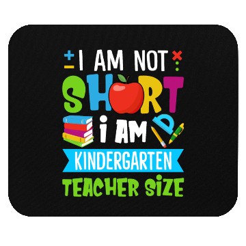 Discover I Am Not Short I Am Kindergarten Teacher Size Mouse Pads