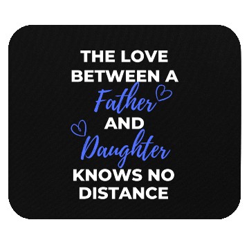 Discover The Love Between A Father And Daughter Knows Mouse Pads
