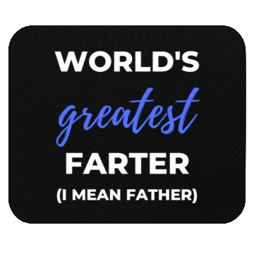 Discover World's Greatest Farter I Mean Father Mouse Pads
