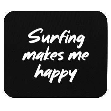 Discover Surfing makes me happy Mouse Pads