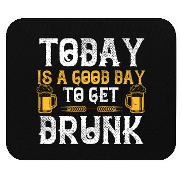Discover Today is a good day to get drunk Mouse Pads
