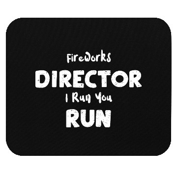 Discover Fireworks Director I Run You Run Mouse Pads