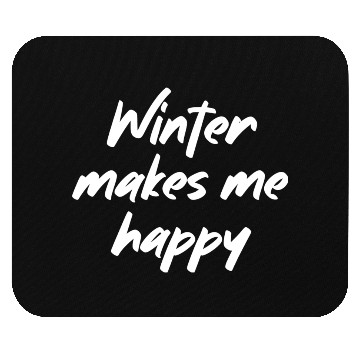 Discover Winter makes me happy Mouse Pads