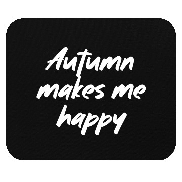 Discover Autumn makes me happy Mouse Pads
