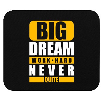Discover Big dream work hard never, Funny gift print idea Mouse Pads
