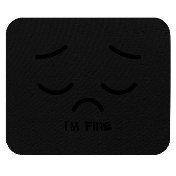 Discover I'M FINE Mouse Pads
