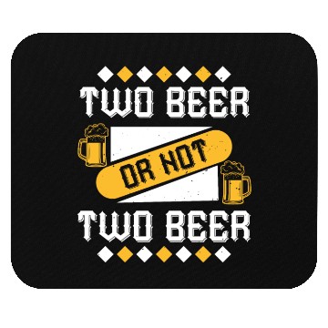 Discover two beer or not two beer Mouse Pads