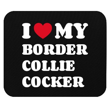 Discover I Love My Border Collie Cocker Mouse Pads