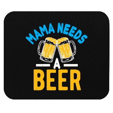 Discover Mama needs a beer Mouse Pads