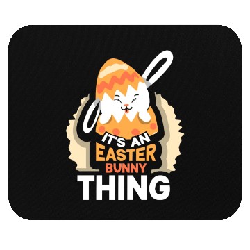 Discover It's An Easter Bunny Thing Sayings Egg Happy Mouse Pads