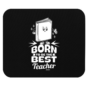 Discover Born To Be The Best Teacher Mouse Pads