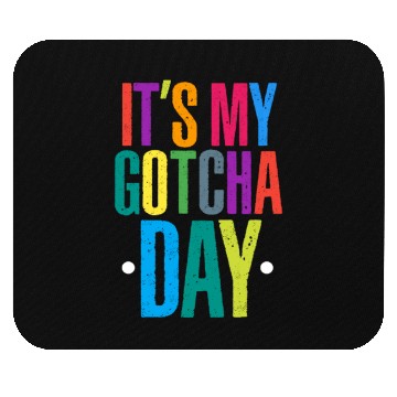 Discover It's My Gotcha Day Mouse Pads