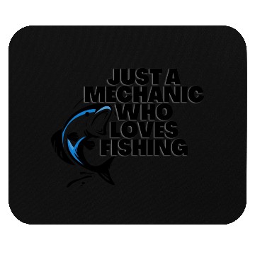 Discover just a mechanic who loves fishing Mouse Pads