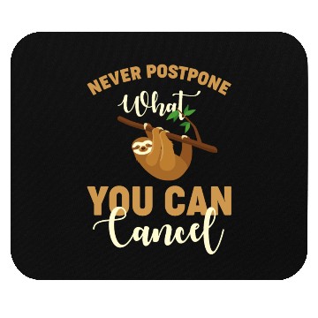 Discover Sloth Sloths Never Postpone What You Can Cancel Mouse Pads