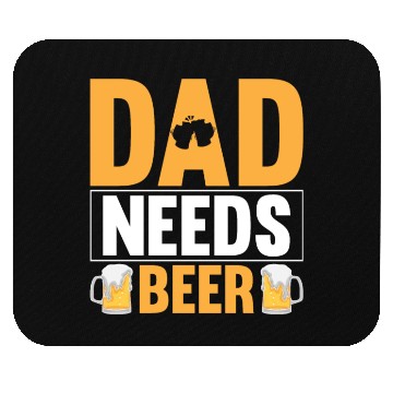 Discover Dad Needs Beer Gift for Daddy Mouse Pads