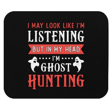 Discover I'm Ghost Hunting Paranormal Hunt Ghost Hunter Mouse Pads