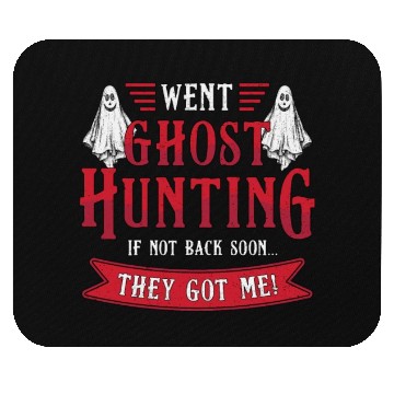 Discover Went Ghost Hunting If Not Back Hunt Ghost Hunter Mouse Pads