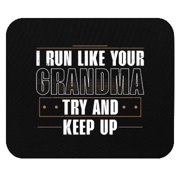 Discover I Run Like Your Grandma Try To Keep Up Runner Mouse Pads