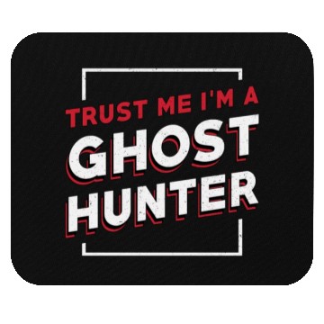 Discover Trust Me I'm A Ghost Hunter Hunt Ghost Hunting Mouse Pads