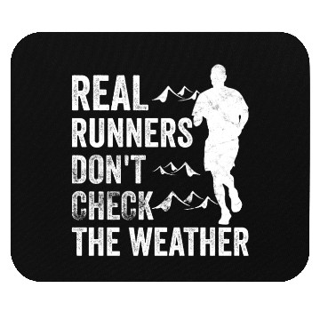 Discover Real Runners Don't Check The Weather - Runner Mouse Pads