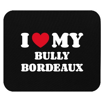 Discover I Love My Bully Bordeaux Mouse Pads