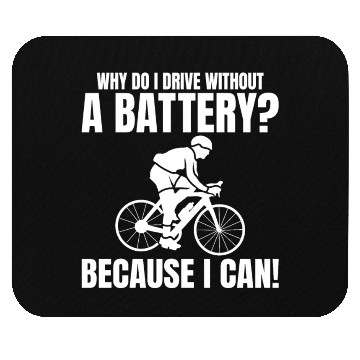 Discover Why do I drive without a battery Anti E-Bike Mouse Pads